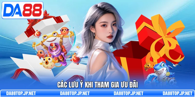 Các lưu ý khi tham gia ưu đãi
