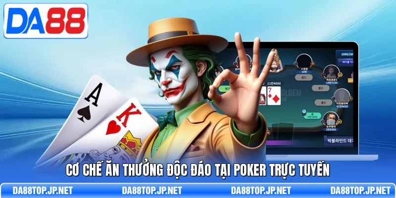 Cơ chế ăn thưởng độc đáo tại Poker trực tuyến 