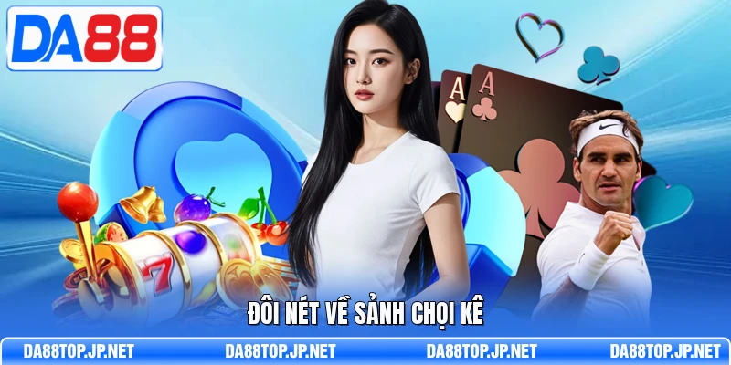 Đôi nét về sảnh chọi kê