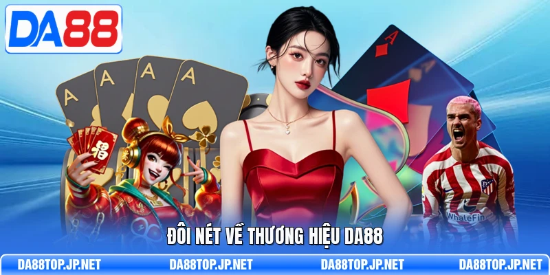 Đôi nét về thương hiệu DA88