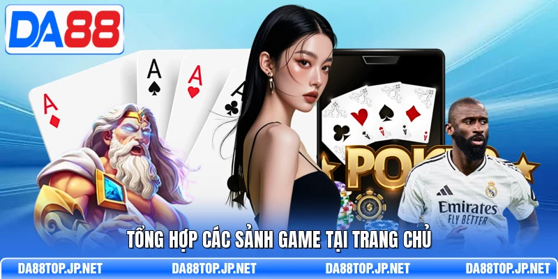Tổng hợp các sảnh game tại trang chủ