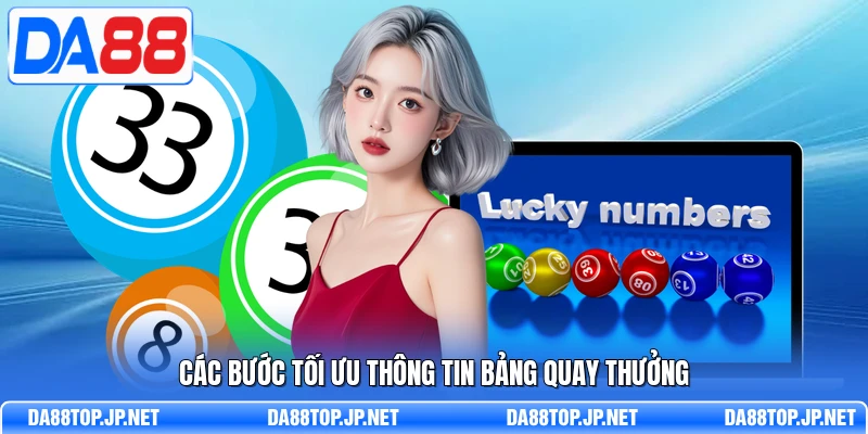 Các bước tối ưu thông tin bảng quay thưởng 
