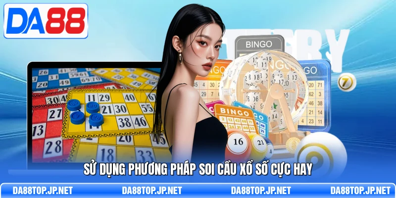 Sử dụng phương pháp soi cầu xổ số cực hay